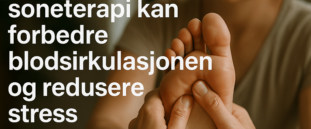 Hvordan soneterapi kan forbedre blodsirkulasjonen redusere stress featured